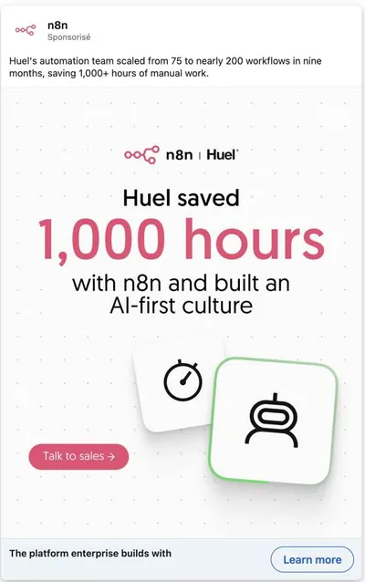 Publicité LinkedIn n8n : Case study Huel 1000 heures économisées, 75 à 200 workflows en 9 mois, CTA talk to sales, cible enterprise